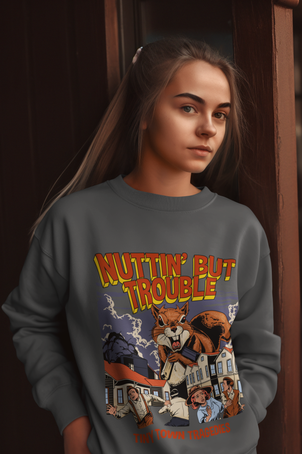 Nuttin But Trouble, Tiny Town Tragedies - Adult Crewneck Sweatshirt Sale