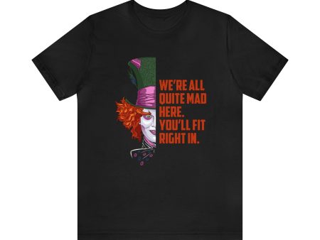 Mad Hatter Quote - We re All Quite Mad Here - Adult Unisex Tshirt For Cheap