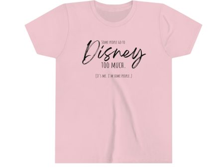 Some People Go To Disney Too Much - Youth Short Sleeve Tee Shirt Sale