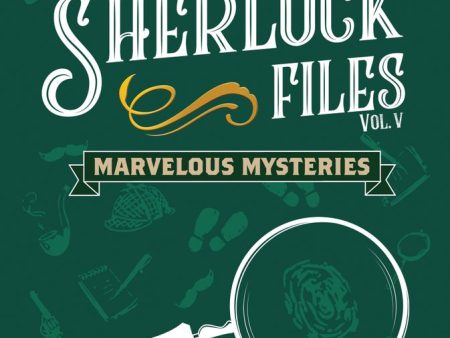 The Sherlock Files: Vol V – Marvelous Mysteries Supply