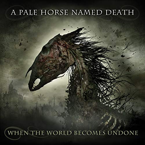 A PALE HORSE NAMED DEATH - WHEN THE WORLD BECOMES UNDONE For Discount