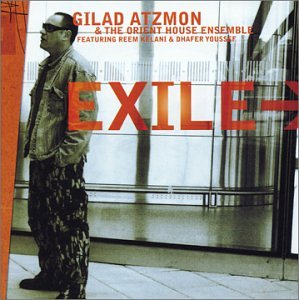 ATZMON, GILAD AND THE ORIENT HO - EXILE FEATURING REEM KELANI Discount