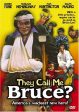 THEY CALL ME BRUCE? Online